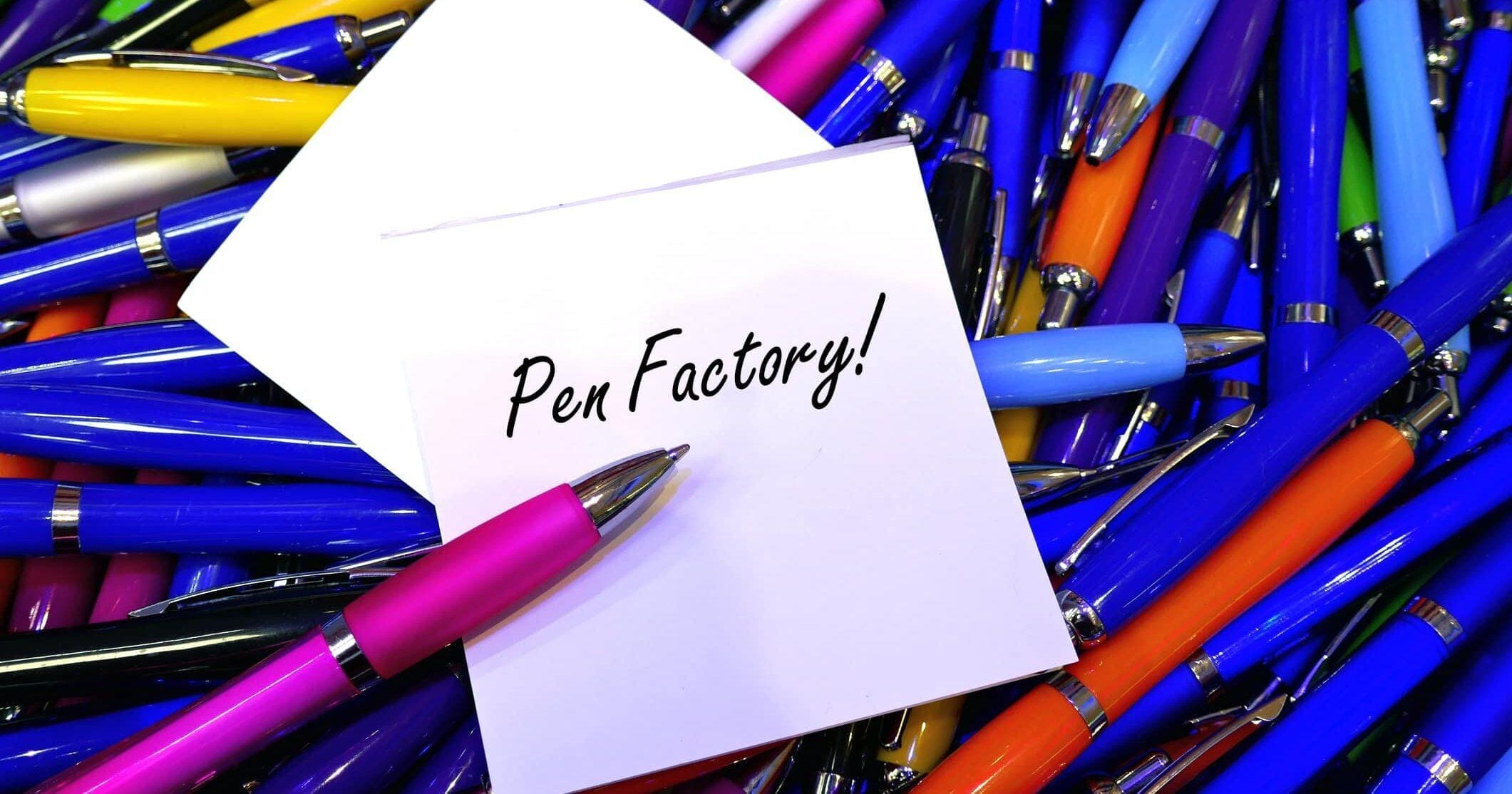 Pen Factory!